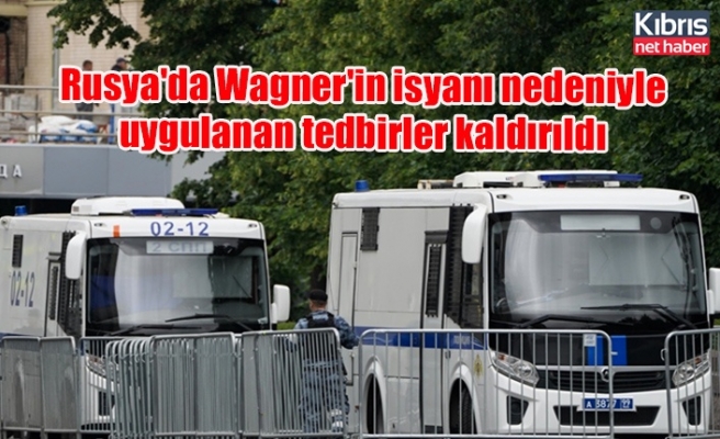 Rusya'da Wagner'in isyanı nedeniyle uygulanan tedbirler kaldırıldı