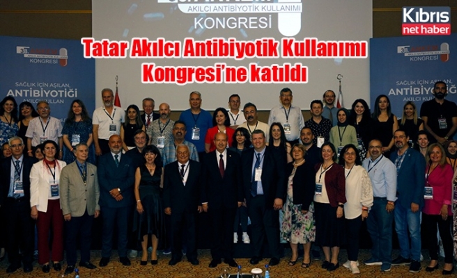 Tatar Akılcı Antibiyotik Kullanımı Kongresi’ne katıldı