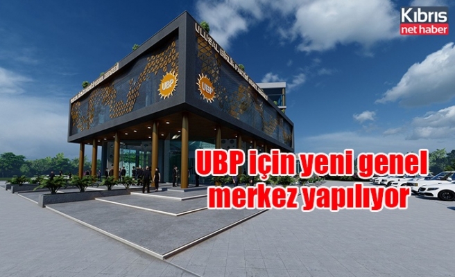 UBP için yeni genel merkez yapılıyor