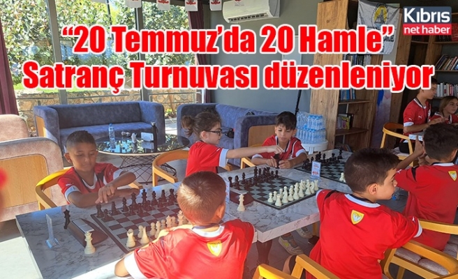 “20 Temmuz’da 20 Hamle” Satranç Turnuvası düzenleniyor