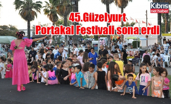 45.Güzelyurt Portakal Festivali sona erdi