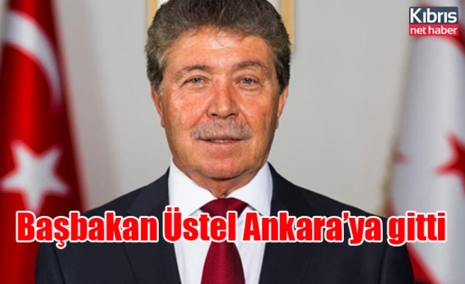 Başbakan Üstel Ankara’ya gitti