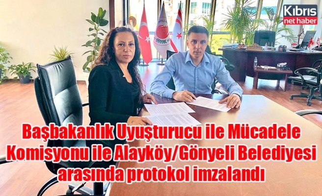 Başbakanlık Uyuşturucu ile Mücadele Komisyonu ile Alayköy/Gönyeli Belediyesi arasında protokol imzalandı
