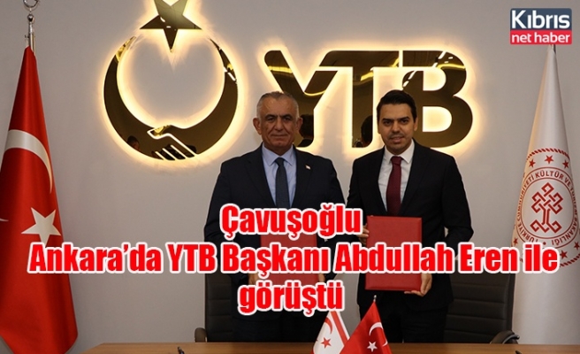 Çavuşoğlu, Ankara’da YTB Başkanı Abdullah Eren ile görüştü