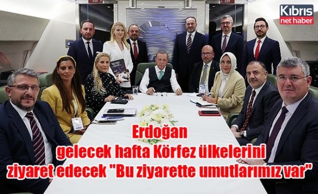 Erdoğan, gelecek hafta Körfez ülkelerini ziyaret edecek: "Bu ziyarette umutlarımız var"
