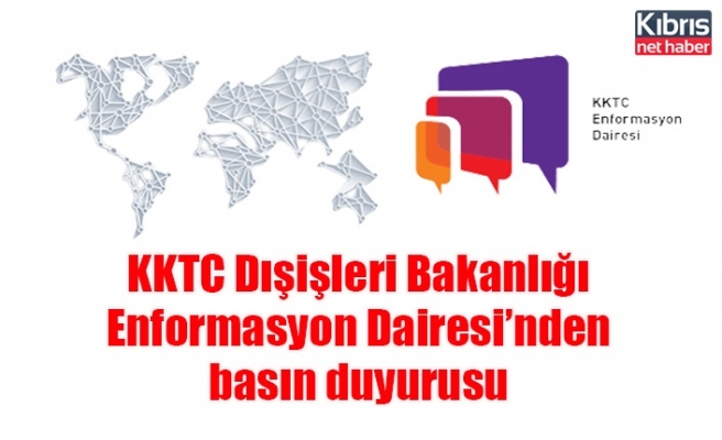 KKTC Dışişleri Bakanlığı  Enformasyon Dairesi’nden  basın duyurusu
