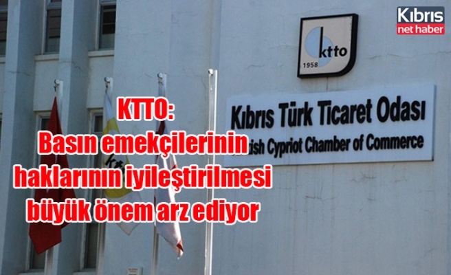 KTTO: Basın emekçilerinin haklarının iyileştirilmesi büyük önem arz ediyor
