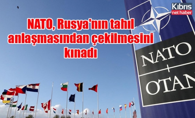 NATO, Rusya'nın tahıl anlaşmasından çekilmesini kınadı