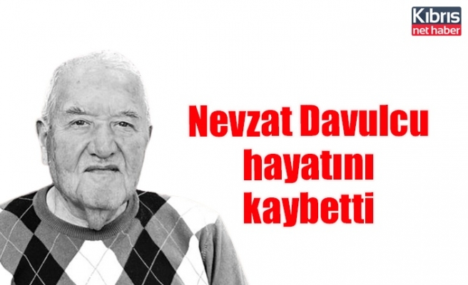 Nevzat Davulcu hayatını kaybetti