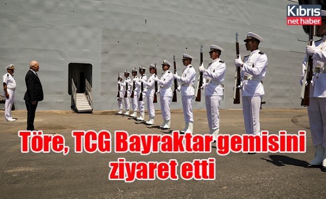 Töre, TCG Bayraktar gemisini ziyaret etti