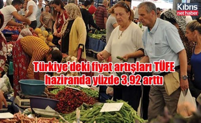 Türkiye’deki fiyat artışları TÜFE haziranda yüzde 3,92 arttı
