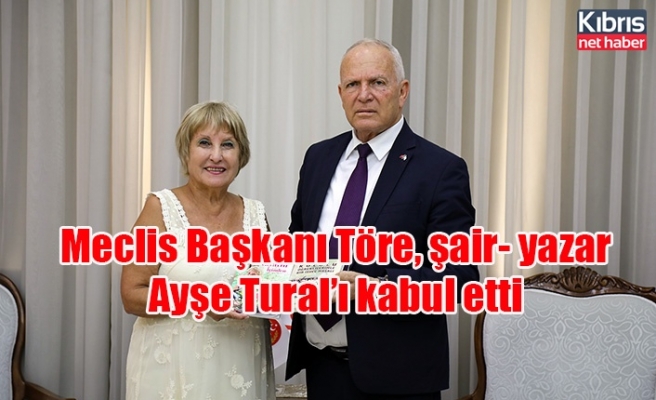 Meclis Başkanı Töre, şair- yazar Ayşe Tural’ı kabul etti