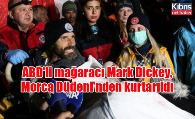 ABD'li mağaracı Mark Dickey, Morca Düdeni'nden kurtarıldı