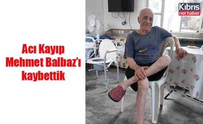 Acı Kayıp Mehmet Balbaz’ı kaybettik