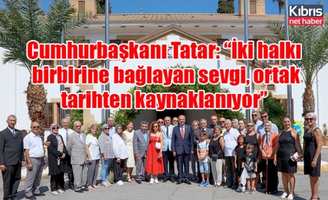 Cumhurbaşkanı Tatar: “İki halkı birbirine bağlayan sevgi, ortak tarihten kaynaklanıyor”