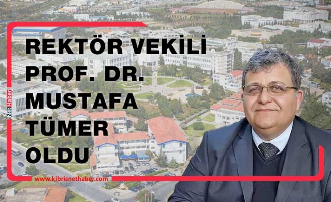 DAÜ'de Rektör vekili Prof. Dr. Mustafa Tümer oldu