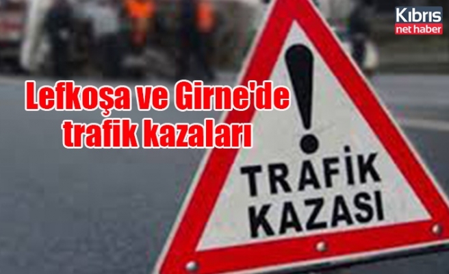 Lefkoşa ve Girne'de trafik kazaları