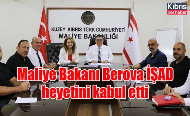 Maliye Bakanı Berova İŞAD heyetini kabul etti