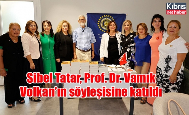 Sibel Tatar, Prof. Dr. Vamık Volkan’ın söyleşisine katıldı