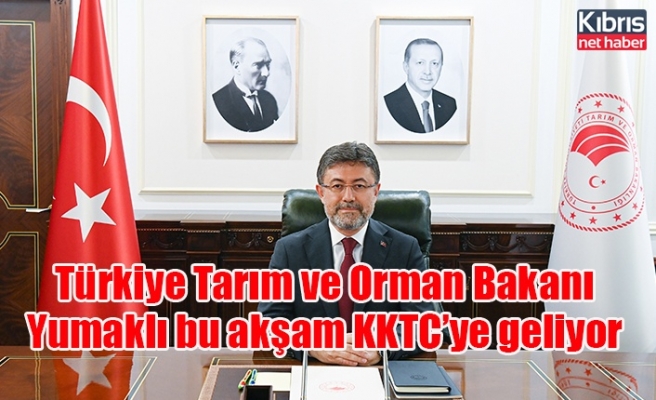 Türkiye Tarım ve Orman Bakanı Yumaklı bu akşam KKTC’ye geliyor