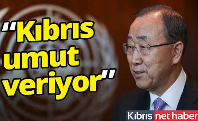 Ban Ki-Moon: “Kıbrıs'ta gelecek için umutluyum”