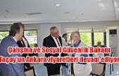 Çalışma ve Sosyal Güvenlik Bakanı Taçoy’un Ankara ziyaretleri devam ediyor