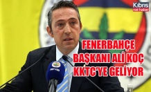 Fenerbahçe Başkanı Ali Koç KKTC'ye geliyor