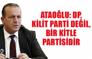 Ataoğlu: DP, kilit parti değil, bir kitle partisidir