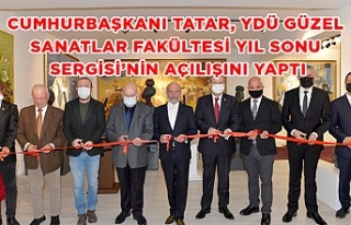 Cumhurbaşkanı Tatar, YDÜ Güzel Sanatlar Fakültesi...