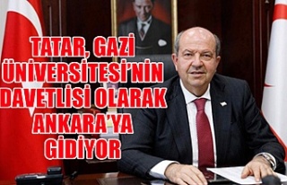 Tatar, Gazi Üniversitesi’nin davetlisi olarak Ankara’ya...