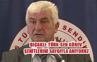 BIÇAKLI: Türk-sen görev şehitlerini saygıyla...