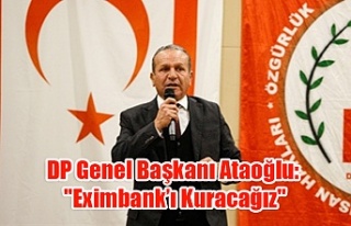 DP Genel Başkanı Ataoğlu: "Eximbank’ı Kuracağız"
