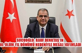 Sucuoğlu: RAUF DENKTAŞ’ın 10. ölüm yıl dönümü...
