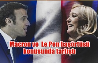 Macron ve Le Pen başörtüsü konusunda tartıştı