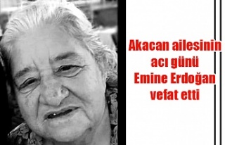 Akacan ailesinin acı günü Emine Erdoğan vefat...