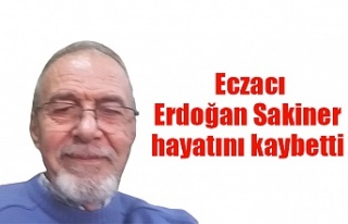  Eczacı Erdoğan Sakiner hayatını kaybetti.