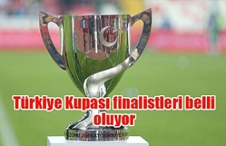 Türkiye Kupası finalistleri belli oluyor