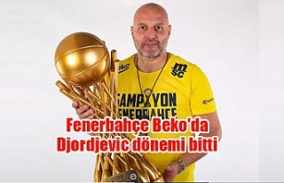 Fenerbahçe Beko'da Djordjevic dönemi bitti