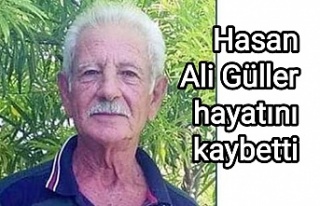 Hasan Ali Güller hayatını kaybetti