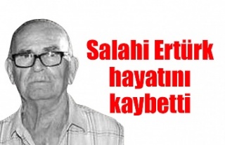 Salahi Ertürk hayatını kaybetti