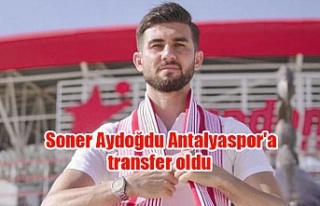 Soner Aydoğdu Antalyaspor'a transfer oldu