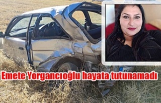 Emete Yorgancıoğlu hayata tutunamadı