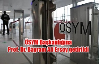 ÖSYM Başkanlığına Prof. Dr. Bayram Ali Ersoy...
