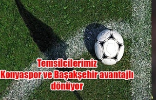 Temsilcilerimiz Konyaspor ve Başakşehir avantajlı...