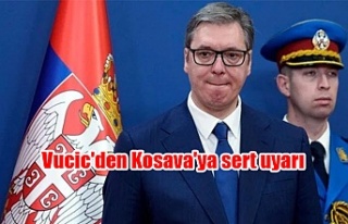 Vucic'den Kosava'ya sert uyarı