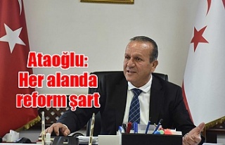 Ataoğlu: “Her alanda reform şart