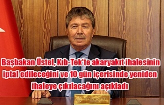 Başbakan Üstel, Kıb-Tek'te akaryakıt ihalesinin...