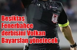 Beşiktaş-Fenerbahçe derbisini Volkan Bayarslan...
