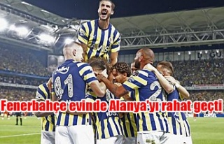 Fenerbahçe evinde Alanya'yı rahat geçti