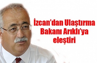 İzcan’dan Ulaştırma Bakanı Arıklı’ya eleştiri